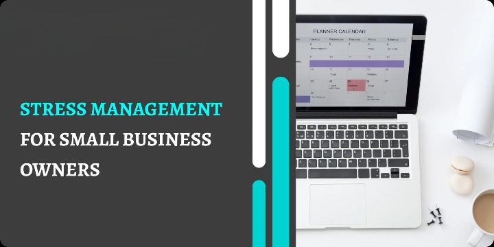 You are currently viewing Stress Management for Small Business Owners